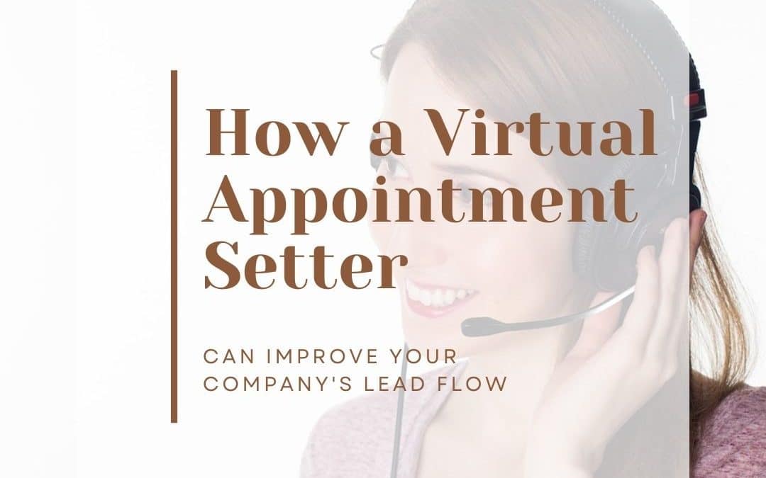 How a Virtual Appointment Setter can Improve Your Lead Flow